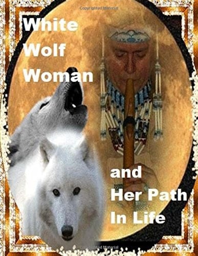 White Wolf Woman and Her Path in Life