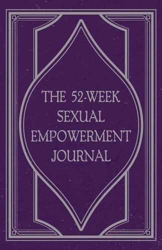 The 52-Week Sexual Empowerment Journal