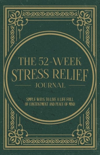 The 52-Week Stress Relief Journal