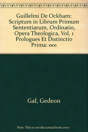 Guillelmi de Ockham Scriptum in Librum Primum Sententiarum, Ordinatio, Opera Theologica