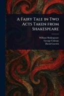A Fairy Tale in Two Acts Taken From Shakespeare