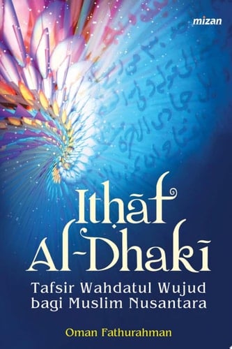 Ithaf Al-Dhaki Tafsir Wahdatul Wujud Bagi Muslim Nusantara