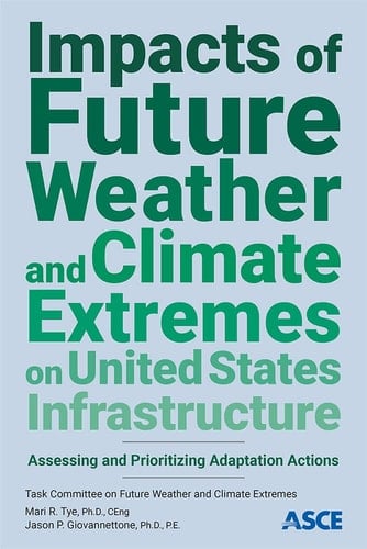 Impacts of Future Weather and Climate Extremes on United States Infrastructure Assessing and Prioritizing Adaptation Actions