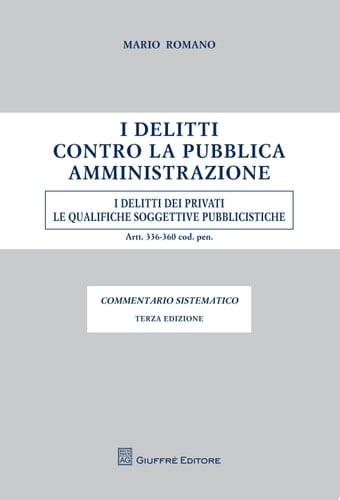 I delitti contro la pubblica amministrazione. I delitti dei privati. Le qualifiche soggettive pubblicistiche