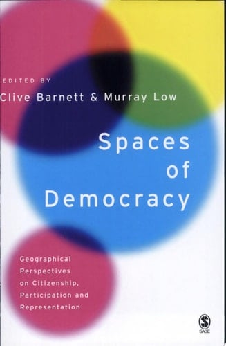 Spaces of Democracy Geographical Perspectives on Citizenship, Participation and Representation