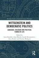 Wittgenstein and Democratic Politics Language, Dialogue, and Political Forms of Life