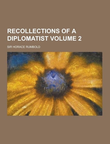 Recollections of a Diplomatist Volume 2