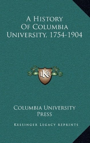 A History Of Columbia University, 1754-1904