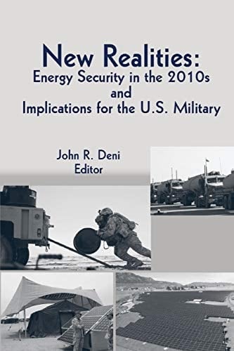 New Realities Energy Security in the 2010s and Implications for the U. S. Military