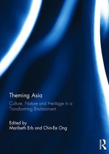 Theming Asia Culture, Nature and Heritage in a Transforming Environment
