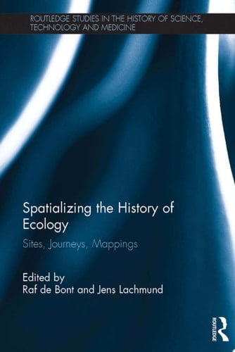 Spatializing the History of Ecology Sites, Journeys, Mappings