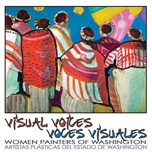 Visual Voices Women Painters of Washington