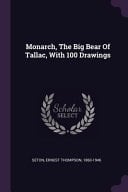 Monarch, The Big Bear Of Tallac, With 100 Drawings