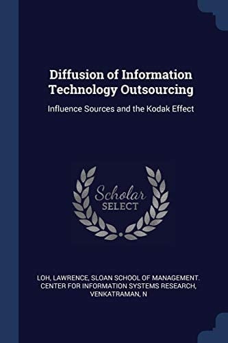 Diffusion of Information Technology Outsourcing Influence Sources and the Kodak Effect