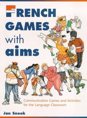 French Games with Aims Communication Games and Activities for the Language Classroom