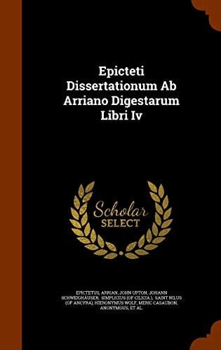 Epicteti Dissertationum Ab Arriano Digestarum Libri Iv
