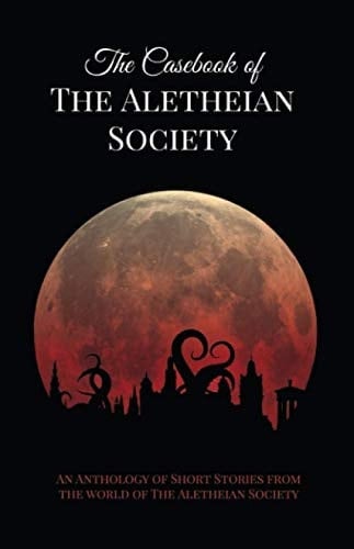 The Casebook of the Aletheian Society