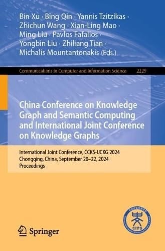 China Conference on Knowledge Graph and Semantic Computing and International Joint Conference on Knowledge Graphs International Joint Conference, CCKS-IJCKG 2024, Chongqing, China, September 20–22, 2024, Proceedings