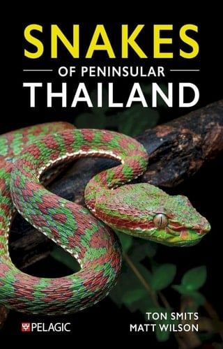 Snakes of Peninsular Thailand A Photographic Guide to 160 Common Snake Species