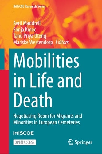Mobilities in Life and Death Negotiating Room for Migrants and Minorities in European Cemeteries