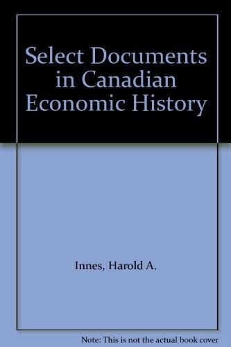 Select Documents in Canadian Economic History: 1783-1885