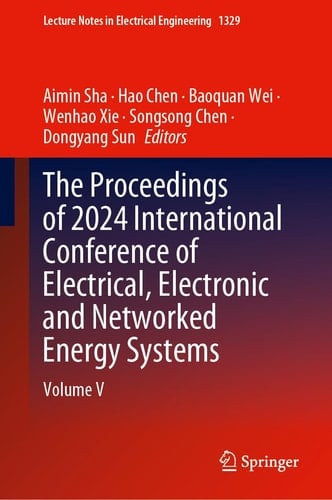 The Proceedings of 2024 International Conference of Electrical, Electronic and Networked Energy Systems Volume V