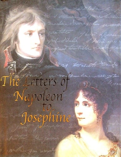The Letters of Napoleon to Josephine