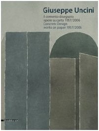 Giuseppe Uncini concrete design : works on paper 1957/2006