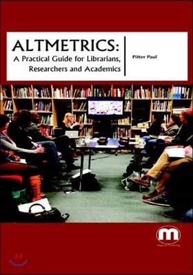 Altmetrics: A practical guide for librarians, researchers and academics [Hardcover] [Jan 01, 2017] Pitter Paul