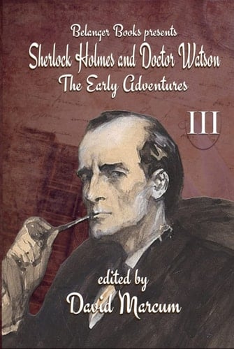 Sherlock Holmes and Dr. Watson: The Early Adventures Volume III