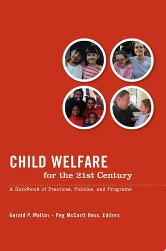 Child Welfare for the Twenty-first Century A Handbook of Practices, Policies, and Programs