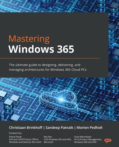 Mastering Windows 365 The Ultimate Guide to Designing, Delivering, and Managing Architectures for Windows 365 Cloud PCs