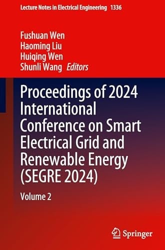 Proceedings of 2024 International Conference on Smart Electrical Grid and Renewable Energy (SEGRE 2024) Volume 2