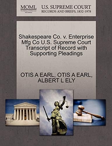 Shakespeare Co. v. Enterprise Mfg Co U.S. Supreme Court Transcript of Record with Supporting Pleadings