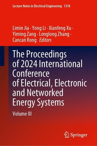 The Proceedings of 2024 International Conference of Electrical, Electronic and Networked Energy Systems Volume III