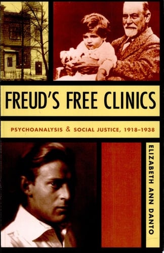 Freud's Free Clinics Psychoanalysis & Social Justice, 1918-1938