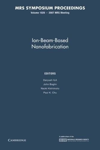 Ion-Beam-Based Nanofabrication: Volume 1020