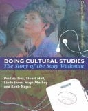 Doing Cultural Studies: The Story of the Sony Walkman (Culture, Media and Identities series)