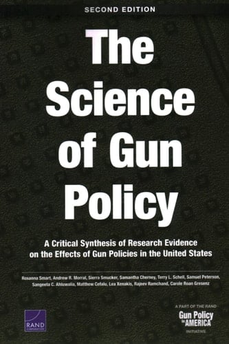 The Science of Gun Policy A Critical Synthesis of Research Evidence on the Effects of Gun Policies in the United States