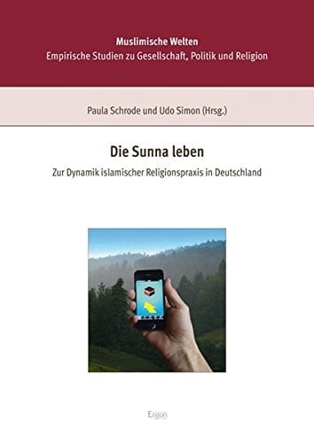 Die Sunna leben zur Dynamik islamischer Religionspraxis in Deutschland