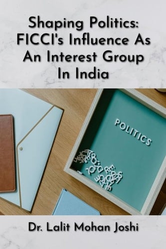Shaping Politics FICCI's Influence As An Interest Group In India