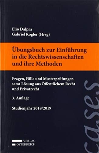 Übungsbuch zur Einführung in die Rechtswissenschaften und ihre Methoden Fragen, Fälle und Musterprüfungen samt Lösung aus Öffentlichem Recht und Privatrecht