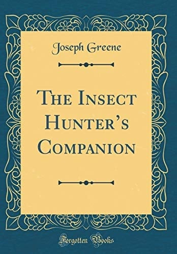 The Insect Hunter's Companion (Classic Reprint)