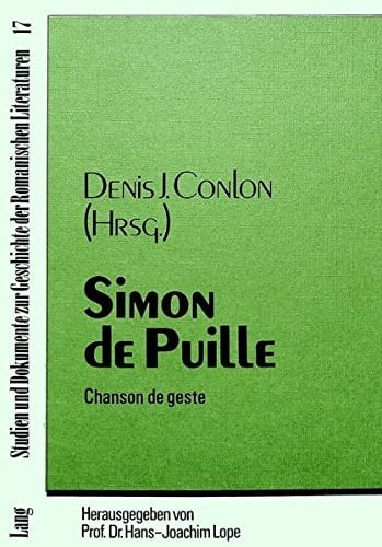 Simon de Puille: Chanson de Geste (Studien und Dokumente zur Geschichte der romanischcen Literaturen, Bd. 17)