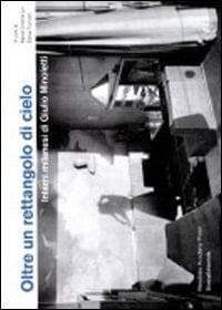 Oltre un rettangolo di cielo interni milanesi di Giulio Minoletti