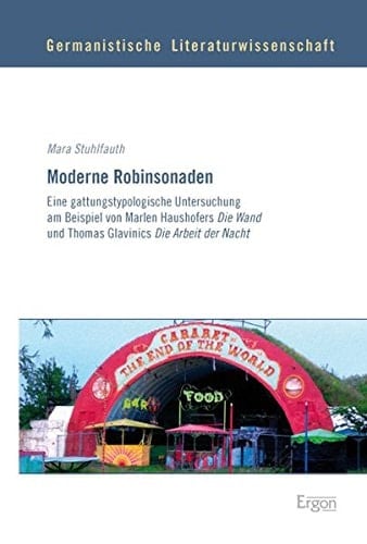 Moderne Robinsonaden eine gattungstypologische Untersuchung am Beispiel von Marlen Haushofers Die Wand und Thomas Glavinics Die Arbeit der Nacht
