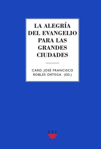 La alegría del Evangelio para las grandes ciudades