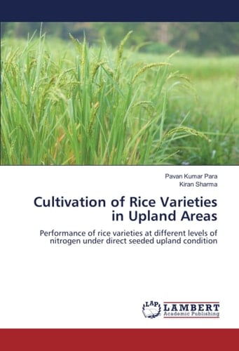Cultivation of Rice Varieties in Upland Areas: Performance of rice varieties at different levels of nitrogen under direct seeded upland condition