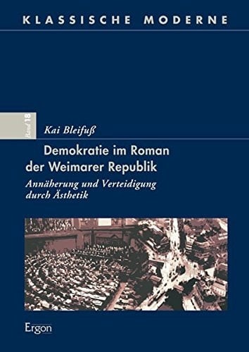 Demokratie im Roman der Weimarer Republik Annäherung und Verteidigung durch Ästhetik