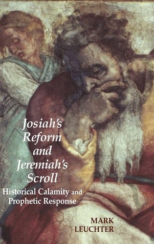 Josiah's Reform and Jeremiah's Scroll Historical Calamity and Prophetic Response